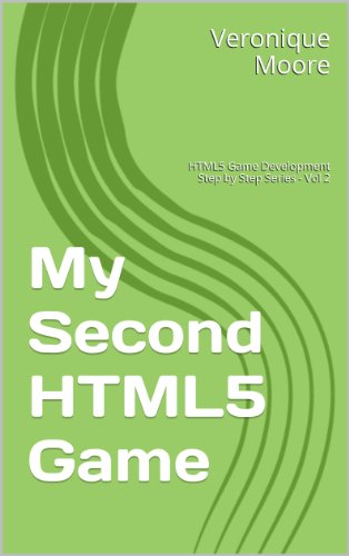 My Second HTML5 Game: HTML5 Game Development Step by Step Series - Vol 2