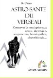 Astro-santÃ© Verseau: Conservez la santÃ© grÃ¢ce aux astres : diÃ©tÃ©tique, acupuncture, homÃ©opathie, phytothÃ©rapie, etc. (Astrologie mÃ©dicale t. 11) (French Edition)
