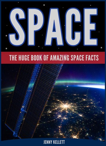 SPACE FACTS: The Huge Book of Amazing Space Facts: Facts about space for kids (World's Best Facts 1)