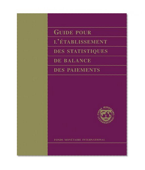 Guide Pour L'Ã©tablissement des Statistiques de Balance des Paiements: (Manuals & Guides) (French Edition)
