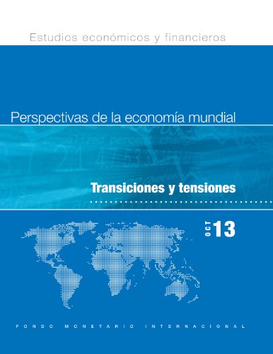Perspectivas de la Economía Mundial, Octubre de 2013: Transiciones y tensiones (Spanish Edition)