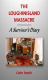 THE LOUGHINISLAND MASSACRE - A Survivor's Diary