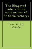 The Bhagavad-Gita, with the commentary of Sri Sankaracharya