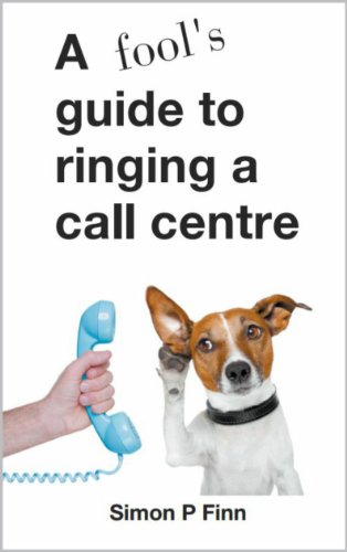 A Fool's Guide To Ringing A Call Centre