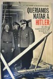 QuerÃ­amos matar a Hitler: el Ãºltimo superviviente de la operaciÃ³n Valkiria