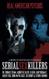 Serial Sex Killers: Real American Psychos