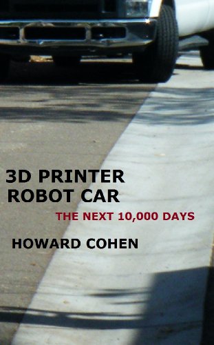3D Printer Robot Car: The Next 10,000 Days
