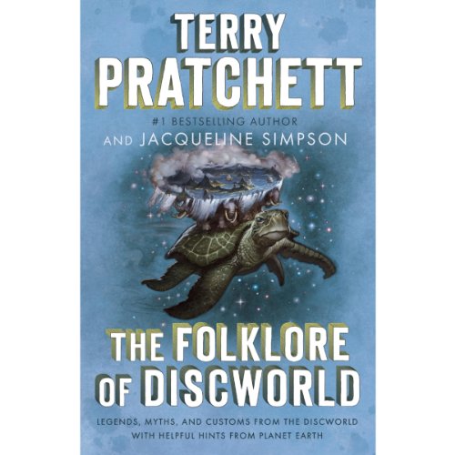 The Folklore of Discworld: Legends, Myths, and Customs from the Discworld with Helpful Hints from Planet Earth