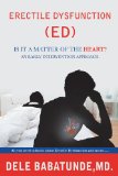 Erectile Dysfunction (ED) Is it a matter of the Heart? An early intervention approach.: All you need to know about Erectile Dysfunction and more......