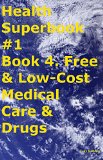 Health Superbook #1 Book 4. Free & Low-Cost Medical Care & Drugs