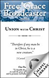 Free Grace Broadcaster - Issue 214 - Union with Christ