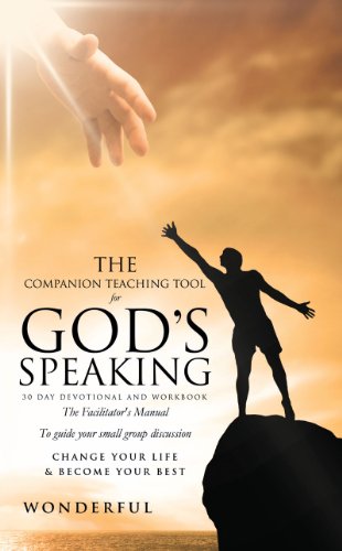 The Companion Teaching Tool for God's Speaking 30 day Devotional and Workbook The Facilitator's Manual To guide you in small group discussion Change Your Life & Become Your Best
