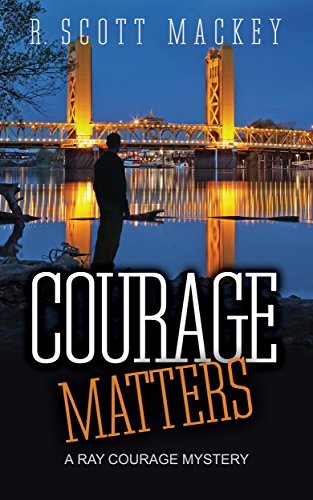 Courage Matters: A Ray Courage Mystery (Ray Courage Private Investigator Series Book 2)