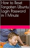 How to Reset Forgotten Ubuntu Login Password in 1 Minute