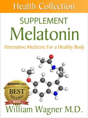 The Melatonin Supplement: Alternative Medicine for a Healthy Body (Health Collection)
