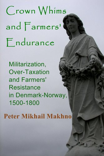 Crown Whims and Farmers' Endurance: Militarization, Over-Taxation and Farmers' Resistance in Denmark-Norway, 1500-1800