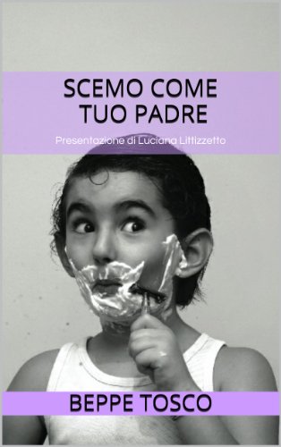 Scemo come tuo padre: Presentazione di Luciana Littizzetto (indies g&a) (Italian Edition)