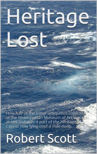 Heritage Lost: How half of the initial antiquities collection of the Metropolitan Museum of Art was lost at sea and with it part of the heritage of Cyprus now lying over a mile deep.
