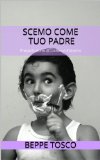 Scemo come tuo padre: Presentazione di Luciana Littizzetto (indies g&a) (Italian Edition)