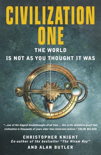 Civilization One: The World is Not as You Thought it Was: Uncovering the Super-science of Prehistory (English Edition)