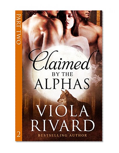 Claimed by the Alphas: Part Two