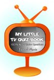 My Little TV Quiz Book: 100 Multiple-Choice Questions on TV