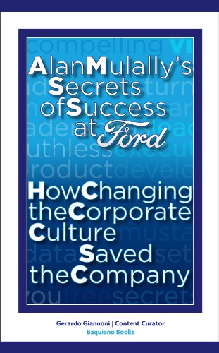 Alan Mulally's Secrets of Success at Ford: How Changing the Corporate Culture Saved the Company
