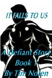 It Falls to Us: A Defiant Story Book 1