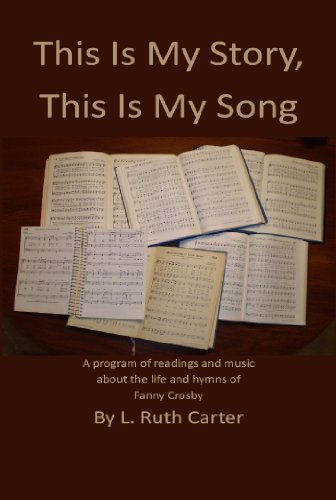 This Is My Story, This Is My Song: The Life and Songs of Fanny Crosby