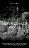 The Leaf Book And The Crossed Wood: A unique and thought provoking study on the effects of the Bible and the Cross on an isolated culture in which they had never been previously introduced.
