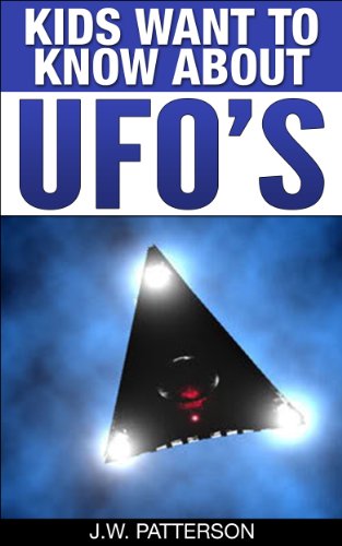 Kids Want To Know About UFO's: A Childrens Mystery Ages 9-12 (Kids Want To Know About Series)