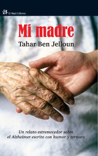 Mi madre: Un relato estremecedor sobre el Alzheimer escrito con humor y ternura (Spanish Edition)