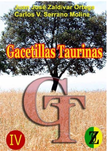 GACETAS TAURINAS I V   ( HISTORIAS APASIONANTES DEL TORO BRAVO): Historias y anÃ©cdotas del apasionante mundo de los toros bravos (GACETAS TAURINAS , EL MUNDO DEL TORO BRAVO nÂº 4) (Spanish Edition)