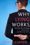 Why Lying Works: How and why you accept your own lies and the lies of others