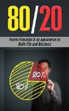 The 80/20 Pareto Principle: Its Application in Daily Life and Business