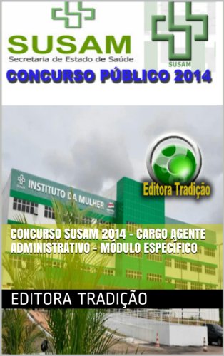 Concurso SUSAM 2014 - Cargo Agente Administrativo - MÃ³dulo EspecÃ­fico (Portuguese Edition)