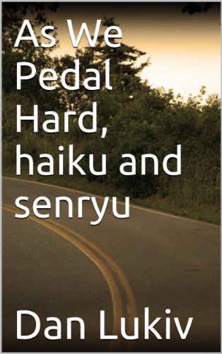 As We Pedal Hard, haiku and senryu