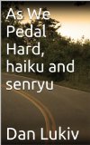 As We Pedal Hard, haiku and senryu