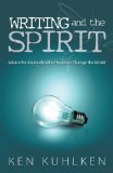 Writing and the Spirit: Advice for Anybody Who Hopes to Change the World