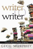Writer to Writer: Lessons from a Lifetime of Writing