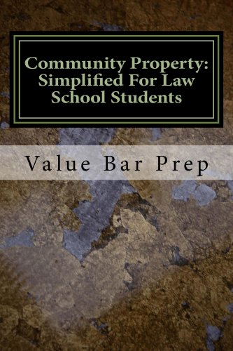 Community Property: Simplified For Law School Students  *e-book: Community property is tested nearly every year on the bar exam. It deals with property and debt distribution at end of marriage.