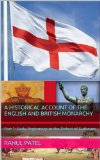 A Historical Account of the English and British Monarchy: Part 1: Early Beginnings to the Defeat of Guthrum