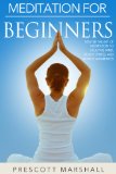 Meditation for Beginners: Master the Art of Meditation to Calm the Mind, Relieve Stress, and Achieve Awareness (Meditation Series - Learn how to Harness Your Inner Power and Free Your Mind)