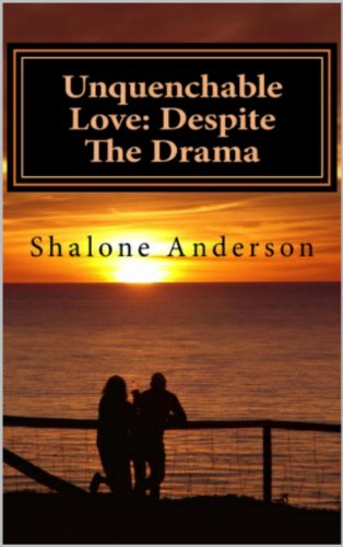 Unquenchable Love: Despite The Drama