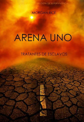 Arena Uno: Tratantes De Esclavos  (Libro #1 De La Trilogía De Supervivencia) (Spanish Edition)