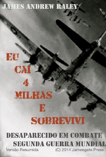 EU CAÃ QUATRO MILHAS E SOBREVIVI: DESAPARECIDO EM COMBATE / SEGUNDA GUERRA MUNDIAL (VERSÃƒO RESUMIDA) (Falling Fortress Livro 2) (Portuguese Edition)