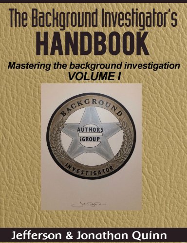 The Background Investigator Handbook: Mastering the Background Investigation