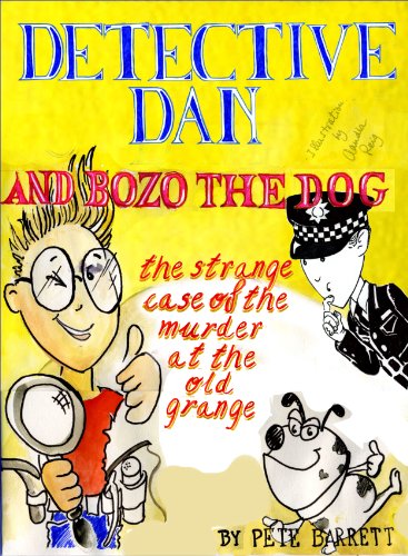 THE STRANGE CASE OF THE MURDER AT THE OLD GRANGE: A Dingle-cum-Dozy's Top Amateur Crime Fighting Duo Investigation (DETECTIVE DAN AND BOZO THE DOG Book 3)