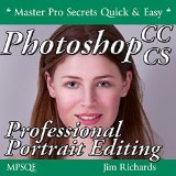 Photoshop CC & CS Professional Portrait Editing (MPSQE * Master Pro Secrets Quick & Easy Book 1 2)
