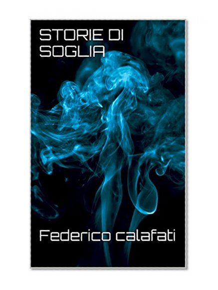 STORIE DI SOGLIA( Uno dei piÃ¹ scaricati fantasy ebook download ebook thriller): Libro thriller fantasy paranormal dark fantasy (Bestseller ebook fantasy thriller ebook) (Italian Edition)